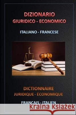 Dizionario Giuridico Economico Italiano - Francese Esteban Bastid 9781519075390 Independently Published