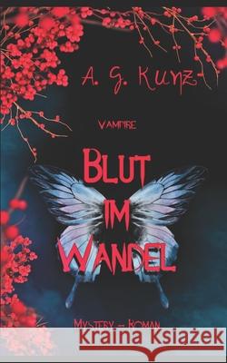 Blut im Wandel Kunz, A. G. 9781519082749 Independently Published
