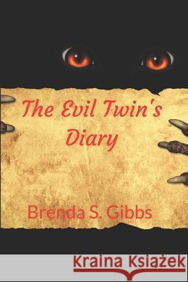 The Evil Twin's Diary Brenda S. Gibbs 9781519089960 Independently Published