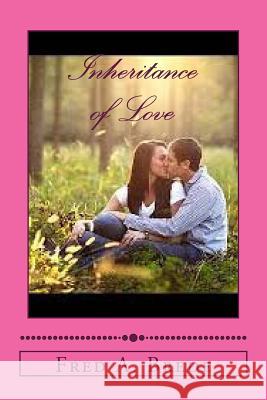 Inheritance of Love: Passion from the Past Fred a. Brede 9781519101082 Createspace Independent Publishing Platform