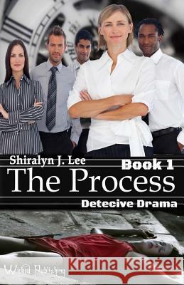 The Process: Detective Drama Shiralyn J. Lee 9781519101167