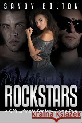 Rockstars: A Girls Ultimate Fantasy Come True Sandy Bolton Cristie Will 9781519101303 Createspace