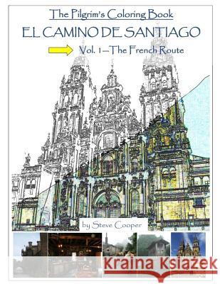 El Camino de Santiago: Vol. 1--The French Route Steve L. Cooper 9781519103543