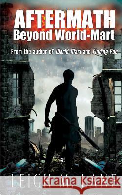 Aftermath: Beyond World-Mart Leigh M. Lane 9781519103734 Createspace