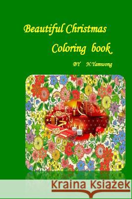 Beautiful Christmas Coloring Book: For relaxation and meditation on your holiday Yamwong, Nongnuch 9781519104403 Createspace Independent Publishing Platform