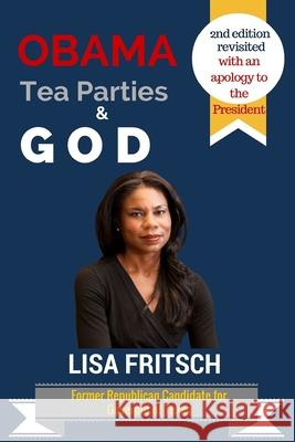 Obama, Tea Parties & God Lisa Fritsch 9781519104793