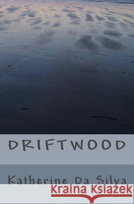Driftwood Katherine Maria D 9781519107763 Createspace Independent Publishing Platform