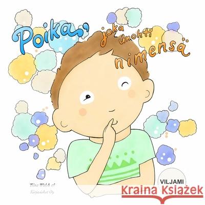 Poika, joka unohti nimensä VILJAMI Virta, Anni 9781519107886 Createspace