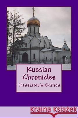 Russian Chronicles: Translator's Edition Andrea Michele Schaeffer 9781519107893 Createspace Independent Publishing Platform