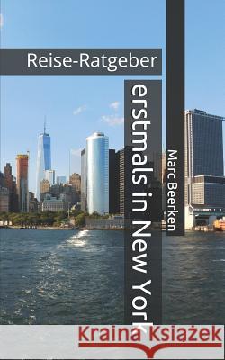 erstmals in New York Marc Beerken 9781519107923 Createspace Independent Publishing Platform