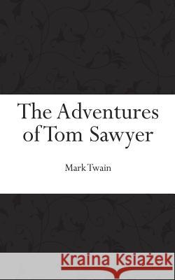 The Adventures of Tom Sawyer Mark Twain 9781519108920 Createspace