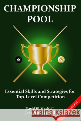 Championship Pool: Essential Skills and Strategies for Top-level Competition MacNeill, Jonathan 9781519109965