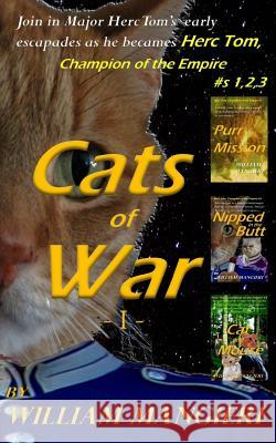Cats of War I: Containing first three stories in the Herc Tom, Champion of the Empire Series Mangieri, William 9781519110589