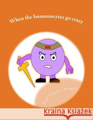 When the Immunocytes go crazy: Allergies and autoimmune diseases Aldave MD, Juan Carlos 9781519111104 Createspace