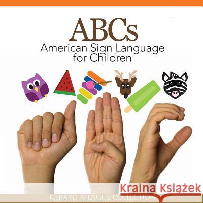 ABCs American Sign Language for Children Gerard V. Aflague 9781519112590 Createspace Independent Publishing Platform