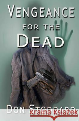 Vengeance for the Dead Don Stoddard 9781519113986 Createspace Independent Publishing Platform