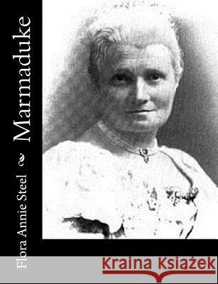 Marmaduke Flora Annie Steel 9781519113993