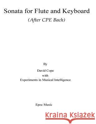 Sonata for Flute and Keyboard: (After CPE Bach) Intelligence, Experiments in Musical 9781519116475 Createspace