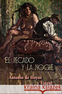 El pecado y la noche De Hoyos y. Vinent, Antonio 9781519117885