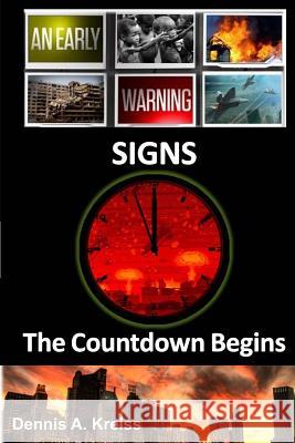 Signs: The Countdown Begins! Dennis a. Kreiss 9781519119230