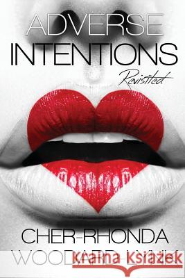 Adverse Intentions Revisited Cher-Rhonda Woodard-Lynk 9781519119254 Createspace Independent Publishing Platform