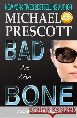 Bad to the Bone Michael Prescott 9781519119520