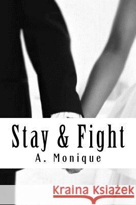 Stay & Fight: Sequel to BlackHeart Monique, A. 9781519120007 Createspace Independent Publishing Platform