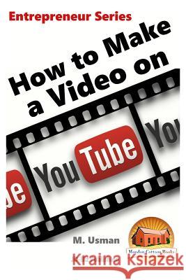 How to Make a Video on YouTube Davidson, John 9781519120700