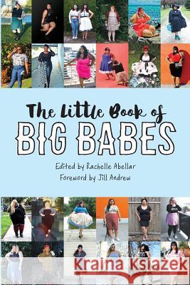 The Little Book of Big Babes Rachelle Abellar Jill Andrew 9781519121004 Createspace Independent Publishing Platform