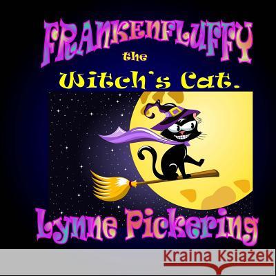 Frankenfluffy; The Witch's Cat Lynne Pickering 9781519121387 Createspace Independent Publishing Platform