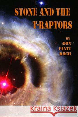 Stone and the T-Raptors Don Piatt Koch 9781519122223