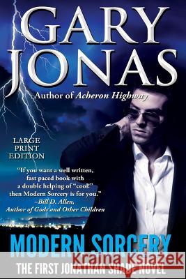 Modern Sorcery - Large Print Edition: The First Jonathan Shade Novel Gary Jonas 9781519125590 Createspace