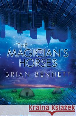The Magician's Horses Brian Bennett 9781519128348 Createspace