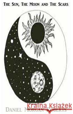 The Sun, The Moon and The Scars: The Second Installment P, Jaya 9781519128720 Createspace