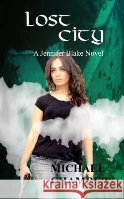 Lost City: A Jennifer Blake Novel Michael Chambers 9781519131881