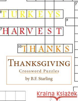 Thanksgiving: Crossword Puzzles B. F. Starling 9781519132024 Createspace