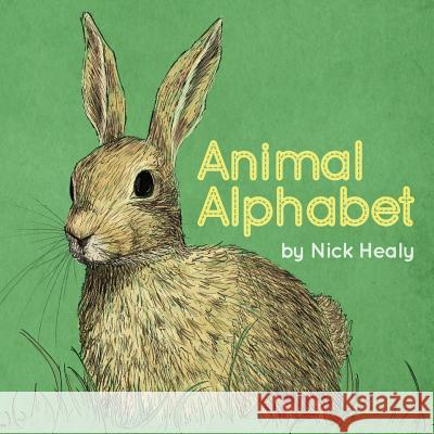 Animal Alphabet Nick Healy 9781519132598 Createspace