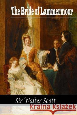 Bride of Lammermoor Sir Walter Scott 9781519135575 Createspace