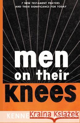Men on Their Knees Kenneth O. Eaton 9781519136251 Createspace