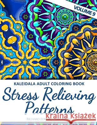 Kaleidala Adult Coloring Book - Stress Relieving Patterns - V9 Richard Edward Hargreaves 9781519137579