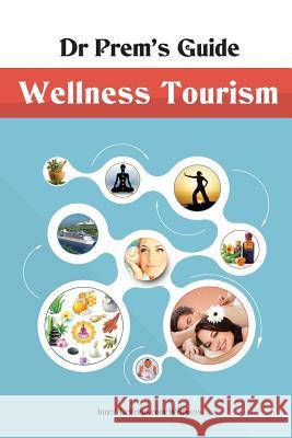 Dr Prem's Guide - Wellness Tourism Dr Prem Jagyasi 9781519138156