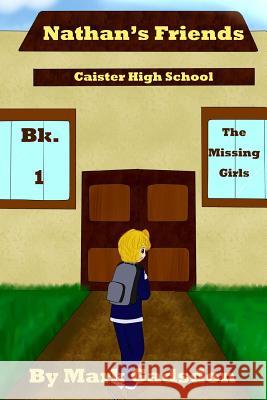 Nathan's Friends: The Missing Girls, Children's Book ages 9-16 Gadsdon, Mark 9781519138248 Createspace