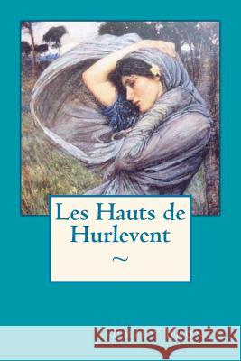 Les Hauts de Hurlevent Emily Bronte Atlantic Editions 9781519138873 Createspace Independent Publishing Platform