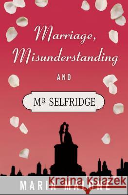 Marriage, Misunderstanding & Mr Selfridge Malone, Maria 9781519139344