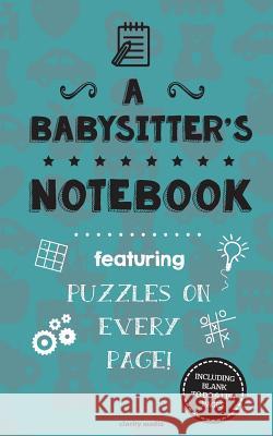 A Babysitter's Notebook: Featuring 100 puzzles Media, Clarity 9781519140456 Createspace