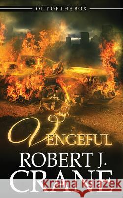 Vengeful Robert J. Crane 9781519140579 Createspace Independent Publishing Platform