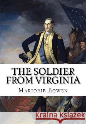 The Soldier from Virginia Marjorie Bowen 9781519140678 Createspace