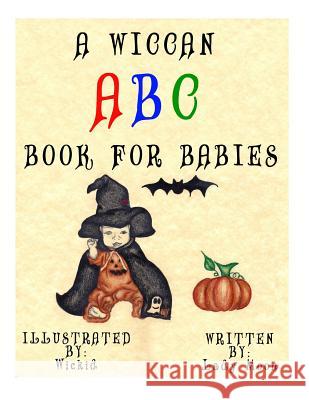 A Wiccan ABC Book for Babies Lady Moon Wickid Wickid 9781519142184 Createspace Independent Publishing Platform