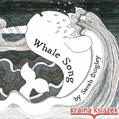 Whale Song Sarah Quigley Sarah Quigley 9781519142245