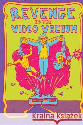 Revenge of the Video Vacuum Mitch Lovell 9781519142337